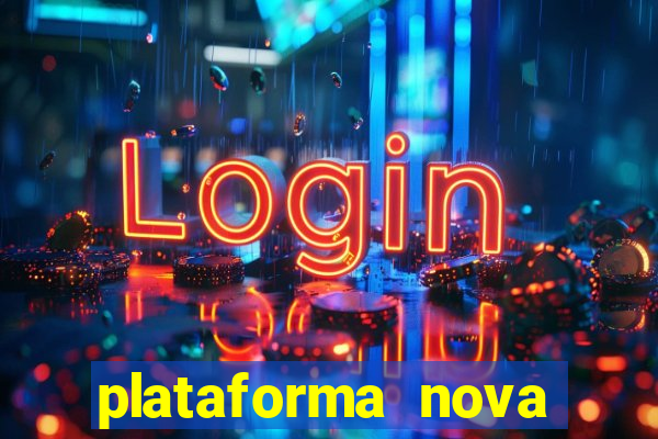 plataforma nova pagando hoje